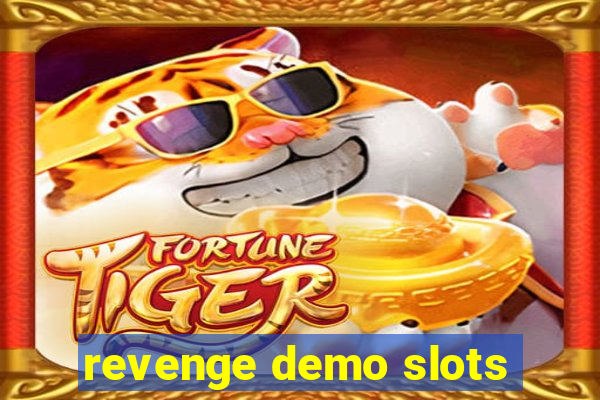 revenge demo slots